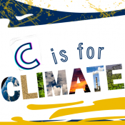 Graphic that reads, "C is for Climate"